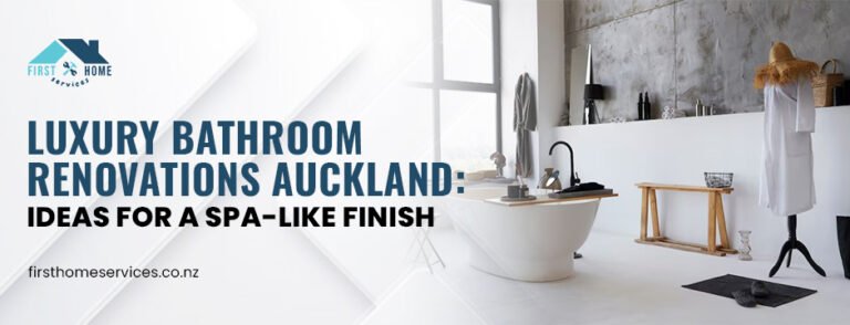 Luxury Bathroom Renovations Auckland: Ideas for a Spa-Like Finish