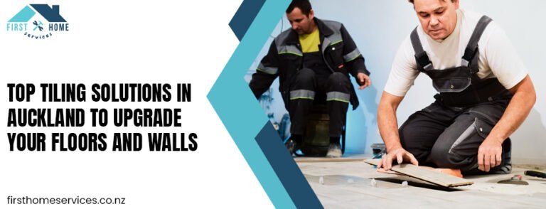 Top Tiling Solutions in Auckland to Upgrade Your Floors and Walls