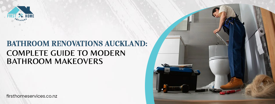 Bathroom Renovations Auckland: Complete Guide