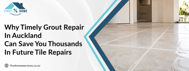 Why Timely Grout Repair in Auckland Can Save You Thousands in Future Tile Repairs